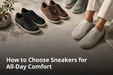 How to Choose Sneakers for All-Day Comfort